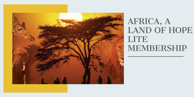 Africa, A Land of Hope Lite Membership