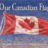 Our Canadian Flag