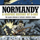 Normandy: A Graphic History of D-Day