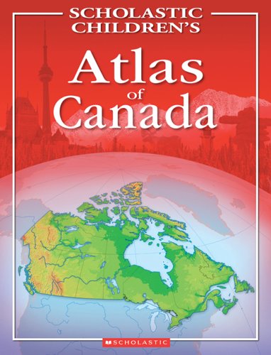Scholastic Children's Atlas of Canada