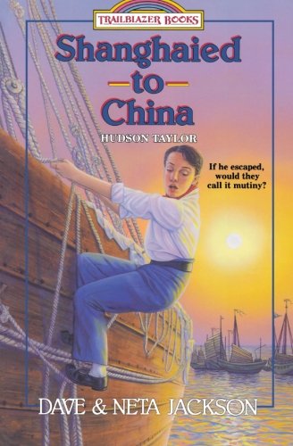 Shanghaied to China: Hudson Taylor