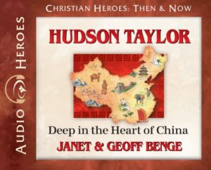 Hudson Taylor: Deep in the Heart of China Audio CD