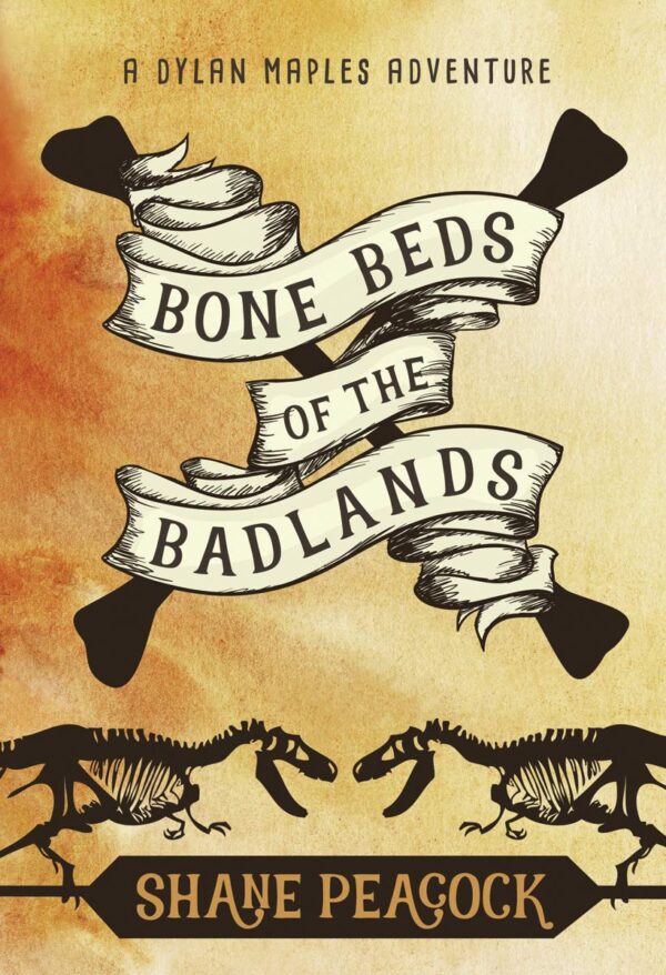 Bone Beds of the Badlands: A Dylan Maple Mystery