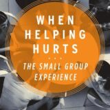 When Helping Hurts: Small Group Experience