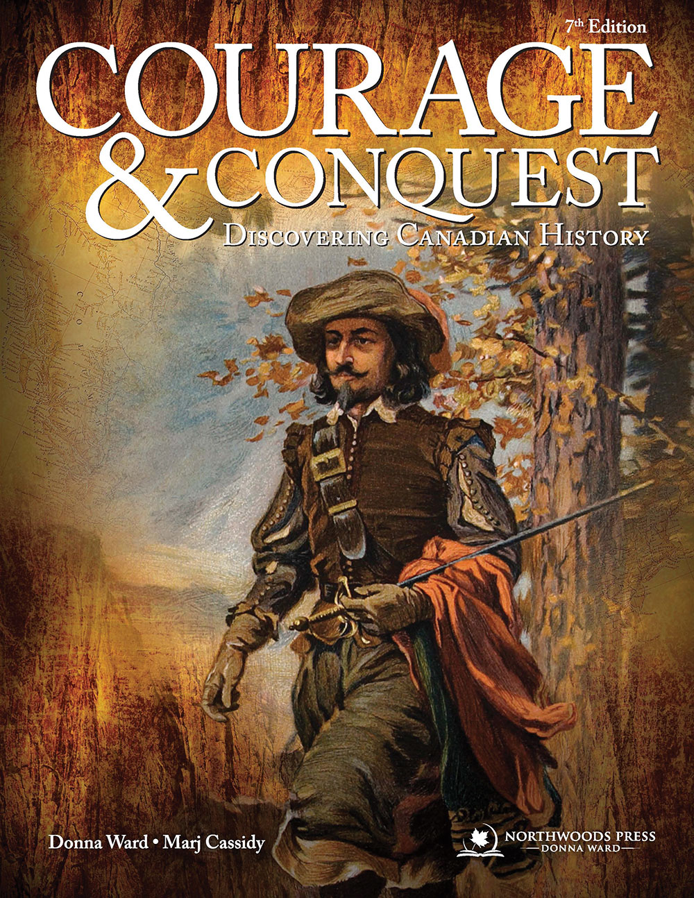 Courage and Conquest: Discovering Canadian History 7th Edition